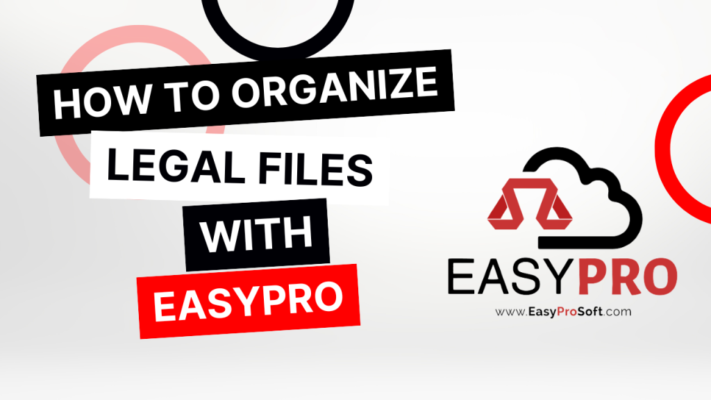 how to organize legal files with easypro